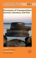 Processes of Transposition: German Literature and Film edito da BRILL ACADEMIC PUB