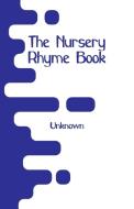 The Nursery Rhyme Book di Unknown edito da Alpha Editions