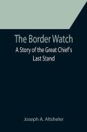 The Border Watch di Joseph A. Altsheler edito da Alpha Editions