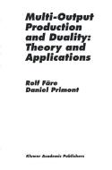 Multi-Output Production and Duality: Theory and Applications di Rolf Färe, Daniel Primont edito da Springer Netherlands