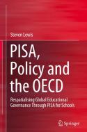 Pisa, Policy and the OECD: Respatialising Global Educational Governance Through Pisa for Schools di Steven Lewis edito da SPRINGER NATURE