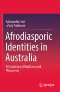 Afrodiasporic Identities in Australia: Articulations of Blackness and Africanness di Kathomi Gatwiri, Leticia Anderson edito da SPRINGER NATURE