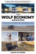 The Wolf Economy Awakens: Mongolia's Fight for Democracy, and a Green and Digital Future di Johan Nylander edito da HONG KONG UNIV PR