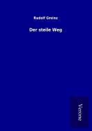 Der steile Weg di Rudolf Greinz edito da TP Verone Publishing