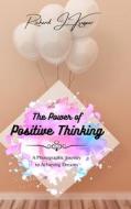 The Power of Positive Thinking di Richard J. Kaspar edito da Blurb