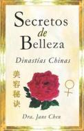 Secretos De Belleza De Las Dinastias Chinas di Chen Jane Chen edito da Independently Published