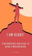 I am Bloke! di Josh Jones edito da Blurb