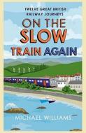 On the Slow Train Again di Michael Williams edito da Cornerstone