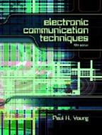 Electronic Communication Techniques di Paul H. Young edito da Pearson Education (us)