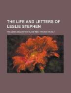 The Life And Letters Of Leslie Stephen di Frederic William Maitland edito da General Books Llc