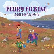 Berry Picking for Grandma (English) di Jenna Bailey-Sirko edito da INHABIT EDUCATION BOOKS INC