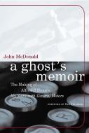 A Ghost′s Memoir - The Making of Alfred P Sloans My Years with General Motors di John Mcdonald edito da MIT Press