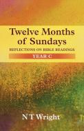 Twelve Months of Sundays Year C di Tom Wright edito da SPCK Publishing