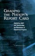 Grading the Nation's Report Card: Evaluating Naep and Transforming the Assessment of Educational Progress di National Research Council, Division Of Behavioral And Social Scienc, Board On Testing And Assessment edito da NATL ACADEMY PR