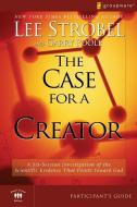 The Case for a Creator: A Six-Session Investigation of the Scientific Evidence That Points Toward God di Lee Strobel, Garry Poole edito da ZONDERVAN
