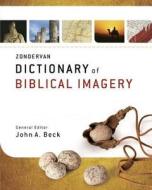 Zondervan Dictionary Of Biblical Imagery di John A. Beck edito da Zondervan