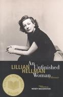 An Unfinished Woman: A Memoir di Lillian Hellman, Lillian Kellman edito da BACK BAY BOOKS
