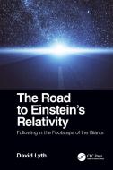 The Road to Einstein's Relativity di David (Lancaster University Lyth edito da Taylor & Francis Ltd