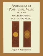 Anthology Of Post-tonal Music di Miguel A. Roig-Francoli edito da Taylor & Francis Ltd