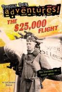The $25,000 Flight (Totally True Adventures) di Lori Haskins Houran edito da Random House Books for Young Readers