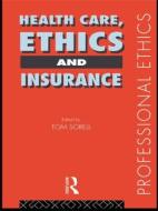 Health Care, Ethics and Insurance di Tom Sorell Ltd edito da Routledge