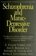 Schizophrenia and Manic-Depressive Disorder: The Biological Roots of Mental Illness as Revealed by the Landmark Study of di E. Fuller Torrey, Ann E. Bowler edito da BASIC BOOKS