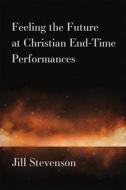 FEELING THE FUTURE AT CHRISTIAN END TIME di STEVENSON edito da EUROSPAN