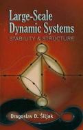 Large-scale Dynamic Systems di Dragoslav D. Siljak edito da Dover Publications Inc.