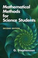 Mathematical Methods For Science Students: Seco di G. Stephenson edito da Dover Publications Inc.