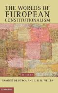 The Worlds of European Constitutionalism di Gr¿ne de B¿rca edito da Cambridge University Press
