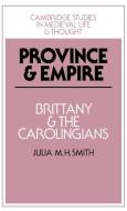 Province and Empire di Julia M. H. Smith, Smith Julia M. H. edito da Cambridge University Press