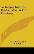 An Inquiry Into The Evidential Value Of di ERNEST ARTH EDGHILL edito da Kessinger Publishing