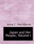 Japan and Her People, Volume I di Anna C. Hartshorne edito da BiblioLife