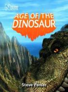 Age Of The Dinosaur di Steve Parker edito da The Natural History Museum