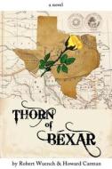 Thorn of Bexar di MR Robert Wuench, MR Howard Carman edito da Reelfoot Publishing