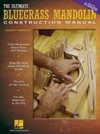 The Ultimate Bluegrass Mandolin Construction Manual di Roger H. Siminoff edito da Hal Leonard Corporation