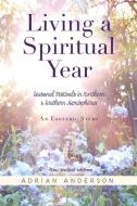 Living a Spiritual Year di Adrian Anderson edito da Threshold Publishing