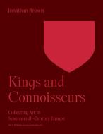 Kings And Connoisseurs di Jonathan Brown edito da Princeton University Press