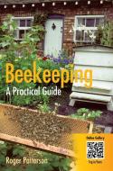 Beekeeping - A Practical Guide di Roger Patterson edito da Little, Brown Book Group