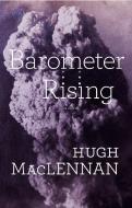 Barometer Rising: Penguin Modern Classics Edition di Hugh Maclennan edito da MCCLELLAND & STEWART