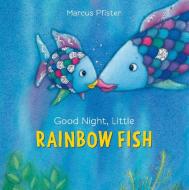Rainbow Fish: Good Night Little Rainbow Fish Board di Marcus Pfister edito da North-south Books