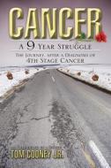 Cancer a 9 Year Struggle di Tom Cooney Jr edito da Infinity Publishing