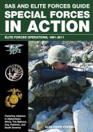 SAS and Elite Forces Guide Special Forces in Action: Elite Forces Operations, 1991-2011 di Alexander Stilwell edito da LYONS PR