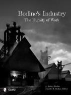 Bodine's Industry: The Dignity of Work di A Aubrey Bodine edito da Schiffer Publishing Ltd