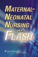 Maternal-neonatal Nursing In A Flash edito da Lippincott Williams And Wilkins