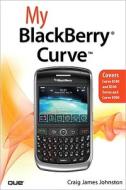 My Blackberry Curve di Craig James Johnston edito da Pearson Education (us)