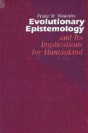 Evolutionary Epistemology di Franz M. Wuketits edito da STATE UNIV OF NEW YORK PR