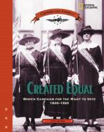 Created Equal: Women Campaign for the Right to Vote 1840 - 1920 di Ann Rossi edito da NATL GEOGRAPHIC SOC