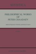 Philosophical Works of Peter Chaadaev di P. Ia Chaadaev, Raymond T. McNally, Richard Tempest edito da Kluwer Academic Publishers