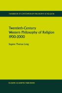 Twentieth-Century Western Philosophy of Religion 1900-2000 di Eugene Thomas Long edito da Springer Netherlands